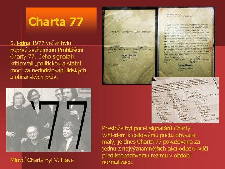 Charta 77 6. ledna 1977 večer bylo poprvé zveřejněno Prohlášení Charty 77. Jeho signatáři