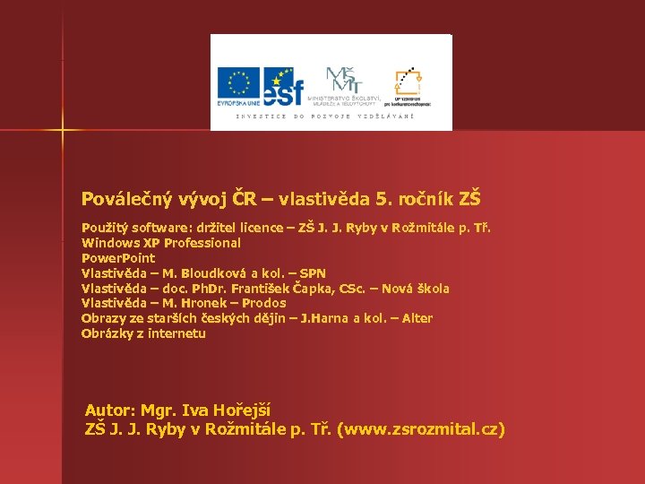 Poválečný vývoj ČR – vlastivěda 5. ročník ZŠ Použitý software: držitel licence – ZŠ