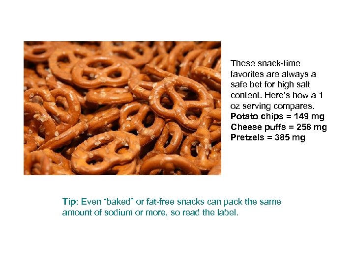 These snack-time favorites are always a safe bet for high salt content. Here’s how
