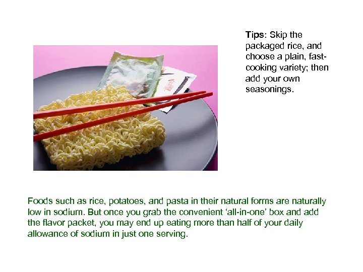 Tips: Skip the packaged rice, and choose a plain, fastcooking variety; then add your