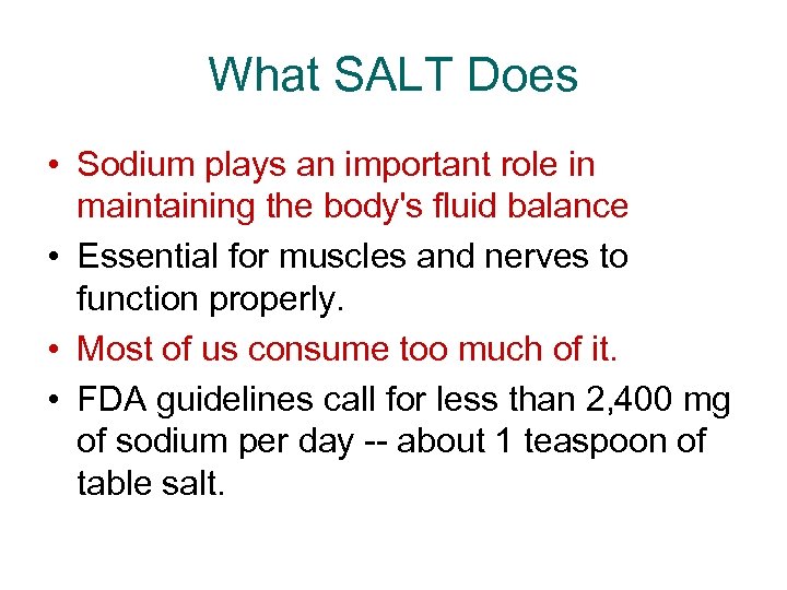 What SALT Does • Sodium plays an important role in maintaining the body's fluid