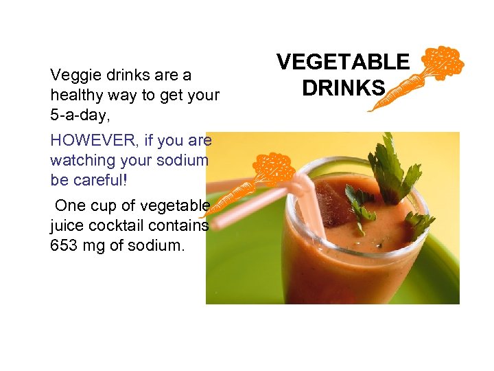 Veggie drinks are a healthy way to get your 5 -a-day, HOWEVER, if you