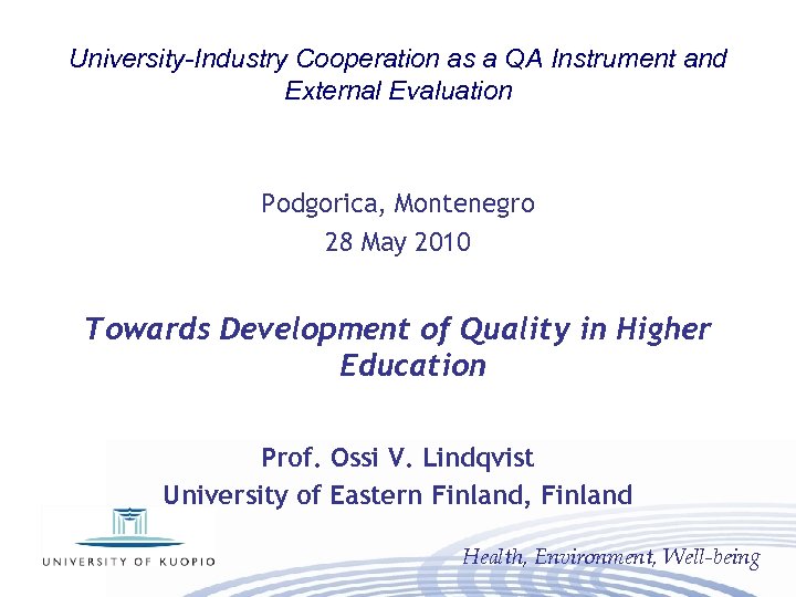 University-Industry Cooperation as a QA Instrument and External Evaluation Podgorica, Montenegro 28 May 2010