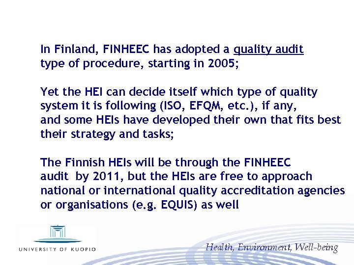 In Finland, FINHEEC has adopted a quality audit type of procedure, starting in 2005;
