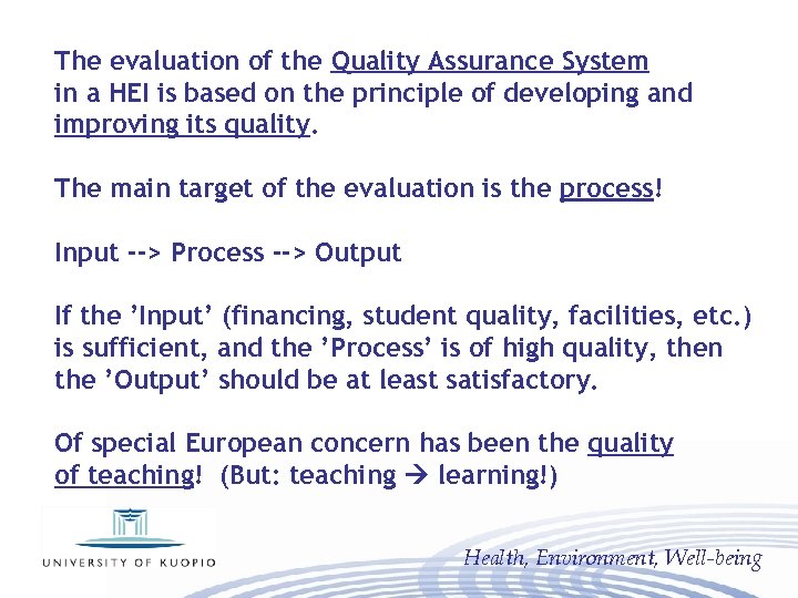 The evaluation of the Quality Assurance System in a HEI is based on the