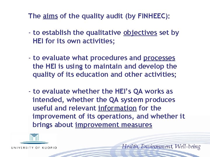 The aims of the quality audit (by FINHEEC): - to establish the qualitative objectives