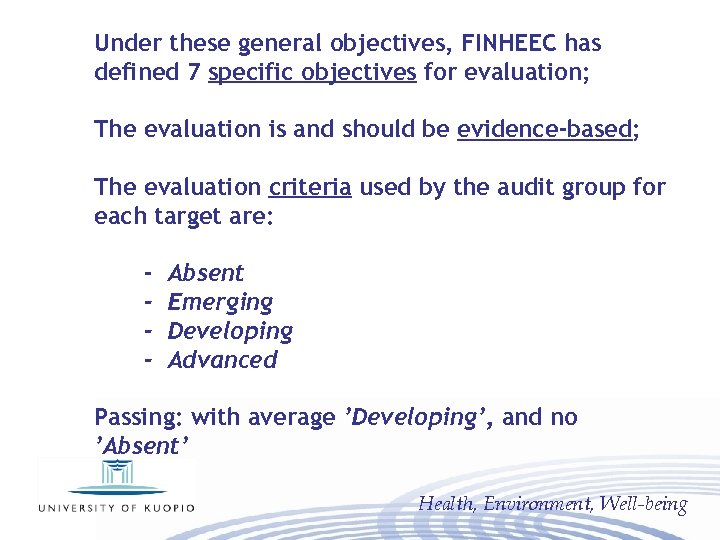 Under these general objectives, FINHEEC has defined 7 specific objectives for evaluation; The evaluation