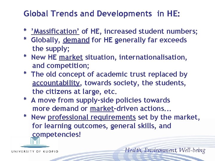 Global Trends and Developments in HE: * ’Massification’ of HE, increased student numbers; *