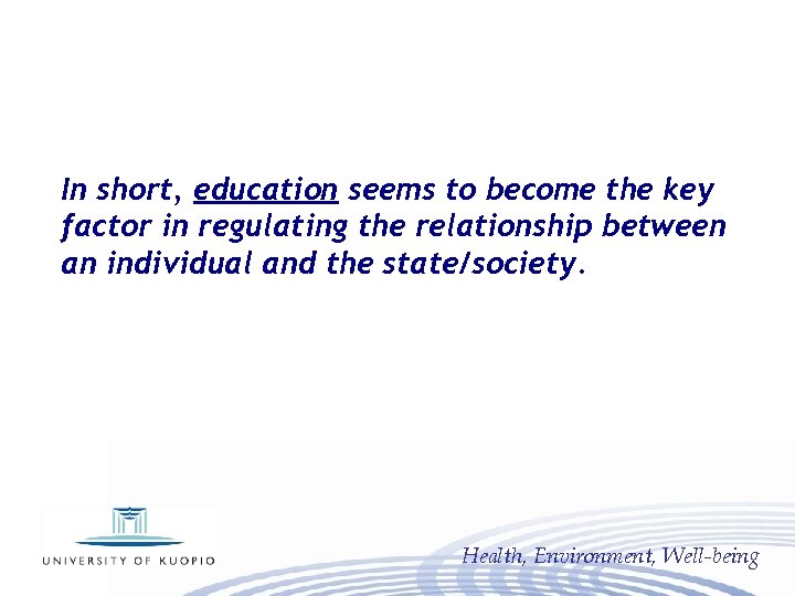 In short, education seems to become the key factor in regulating the relationship between