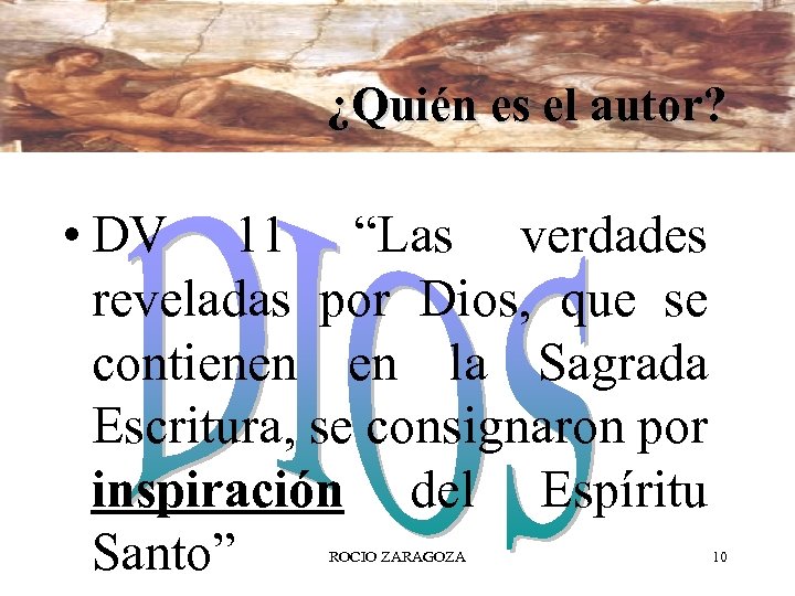 ¿Quién es el autor? • DV 11 “Las verdades reveladas por Dios, que se