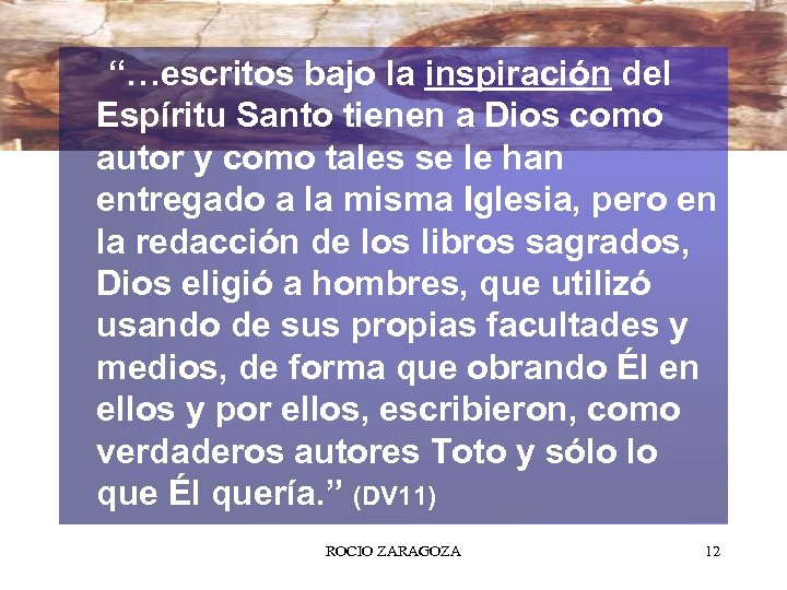 “…escritos bajo la inspiración del Espíritu Santo tienen a Dios como autor y como