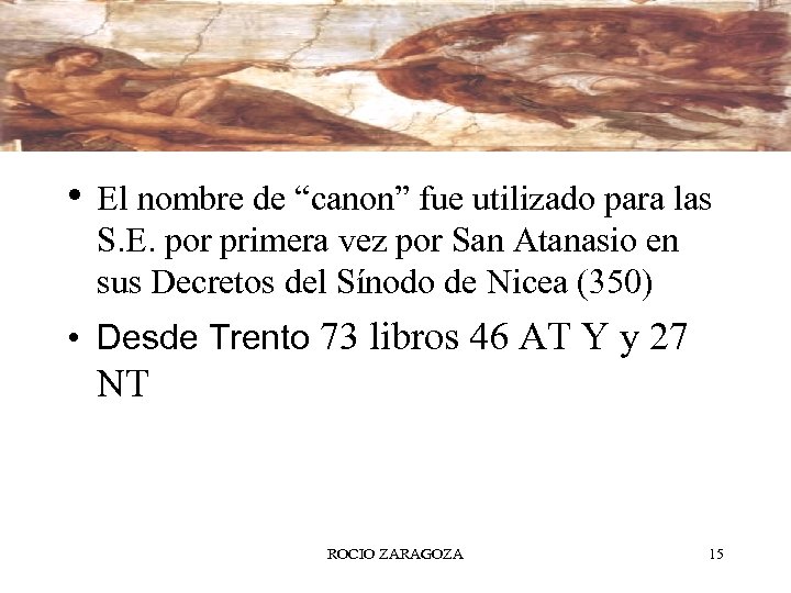  • El nombre de “canon” fue utilizado para las S. E. por primera