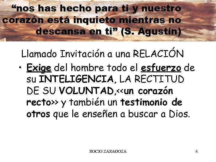 “nos has hecho para ti y nuestro corazón está inquieto mientras no descansa en