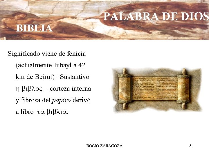 PALABRA DE DIOS BIBLIA Significado viene de fenicia (actualmente Jubayl a 42 km de