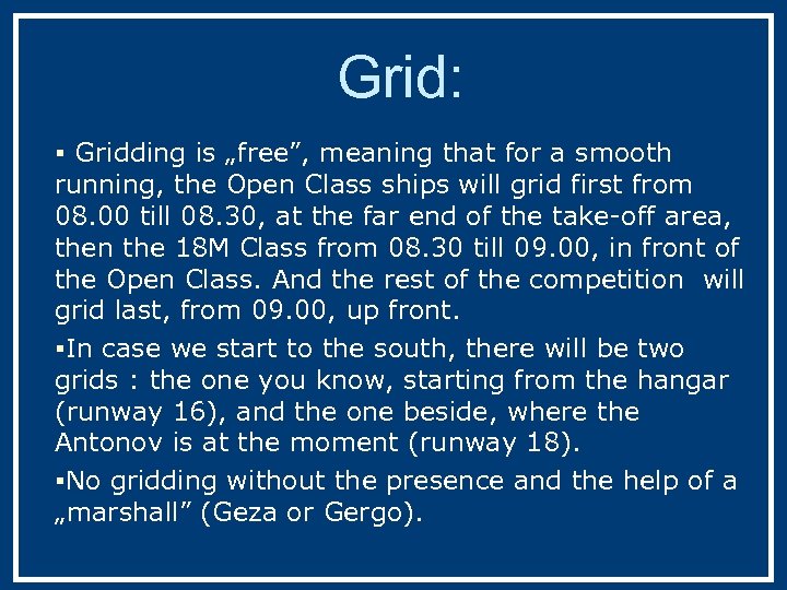 Grid: § Gridding is „free”, meaning that for a smooth running, the Open Class