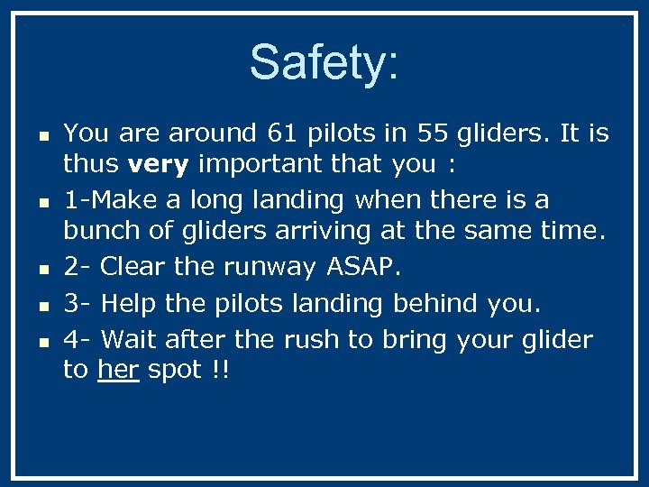 Safety: n n n You are around 61 pilots in 55 gliders. It is