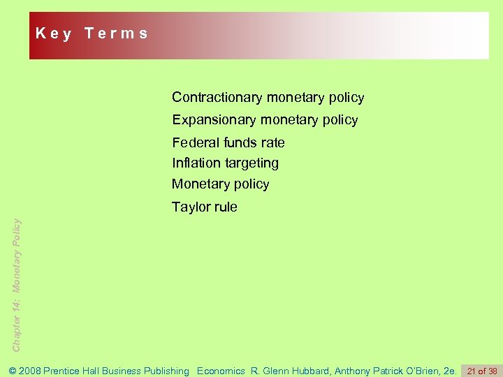 Key Terms Contractionary monetary policy Expansionary monetary policy Federal funds rate Inflation targeting Monetary