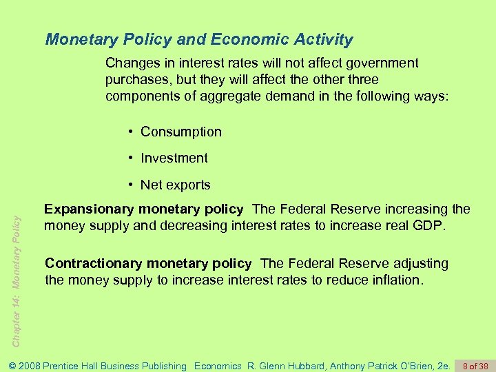 Monetary Policy and Economic Activity Changes in interest rates will not affect government purchases,