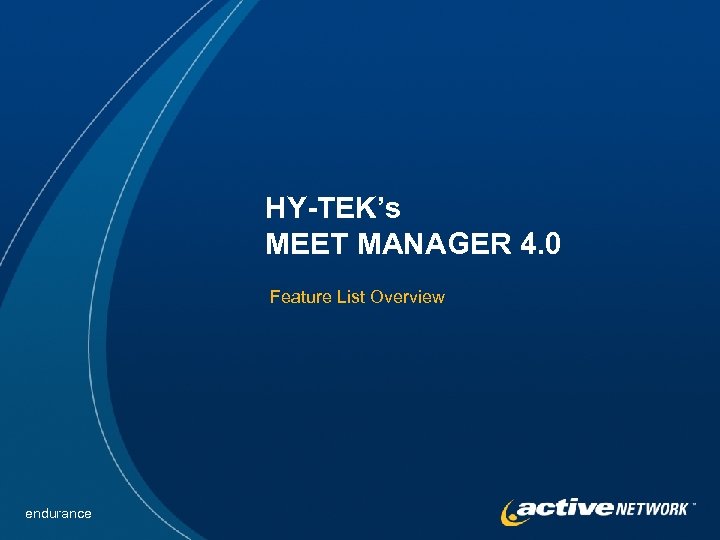 HY-TEK’s MEET MANAGER 4. 0 Feature List Overview endurance 