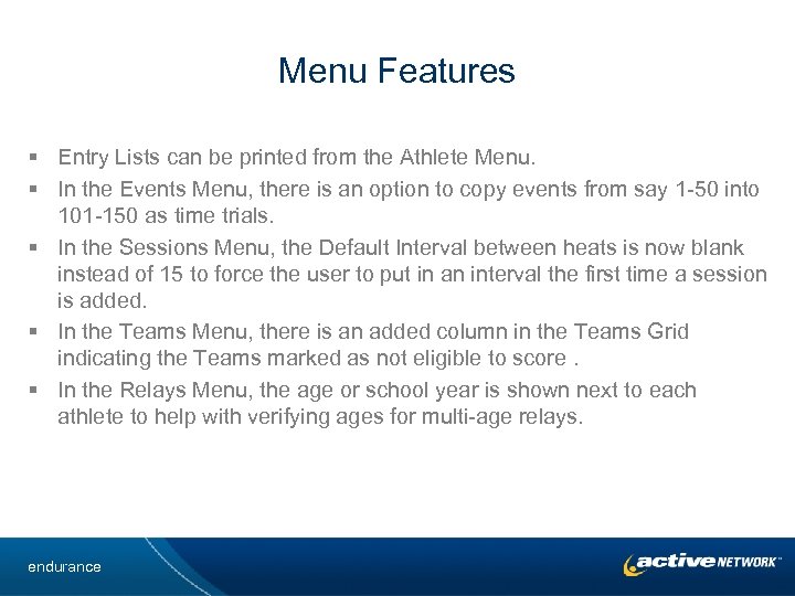 Menu Features § Entry Lists can be printed from the Athlete Menu. § In