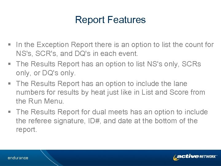 Report Features § In the Exception Report there is an option to list the