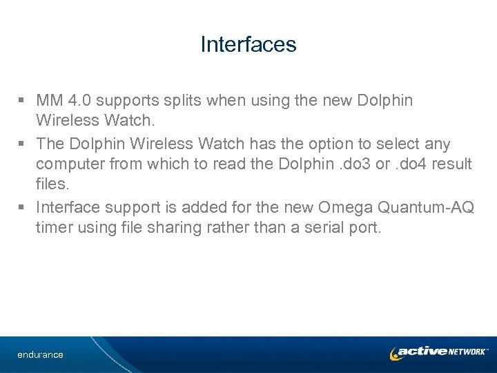 Interfaces § MM 4. 0 supports splits when using the new Dolphin Wireless Watch.