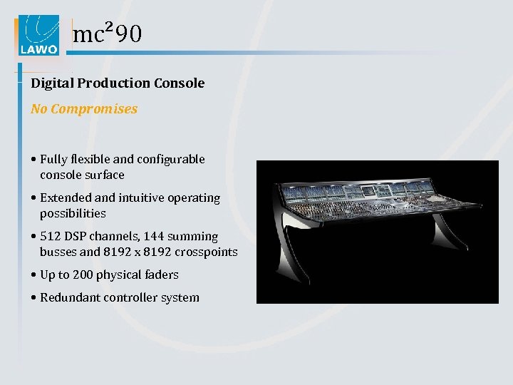 mc² 90 Digital Production Console No Compromises • Fully flexible and configurable console surface