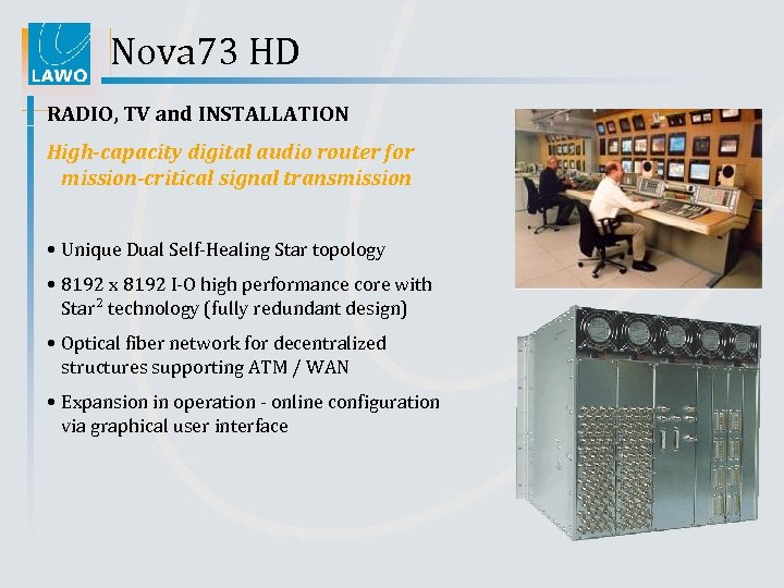 Nova 73 HD RADIO, TV and INSTALLATION High-capacity digital audio router for mission-critical signal