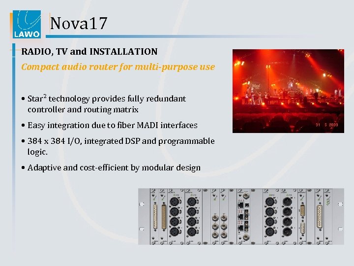 Nova 17 RADIO, TV and INSTALLATION Compact audio router for multi-purpose use • Star²