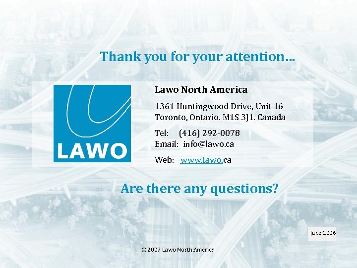 Thank you for your attention… Lawo North America 1361 Huntingwood Drive, Unit 16 Toronto,