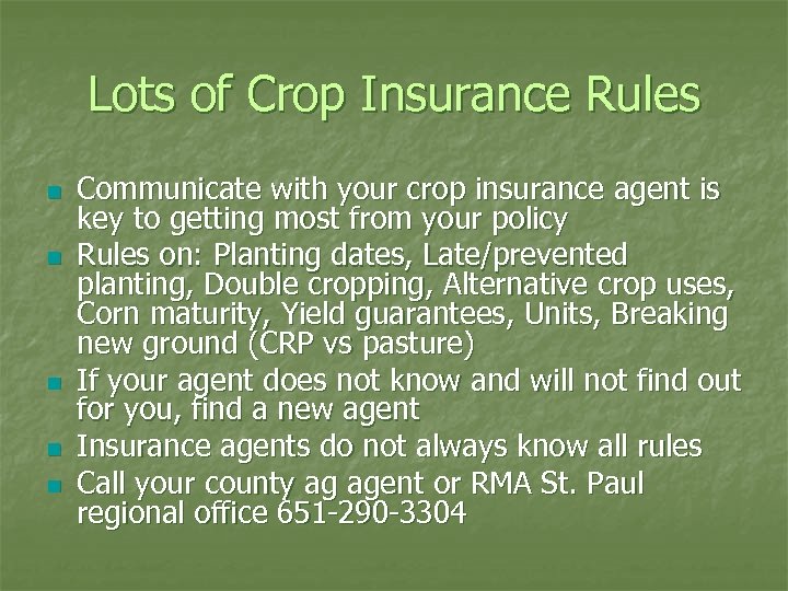 Lots of Crop Insurance Rules n n n Communicate with your crop insurance agent