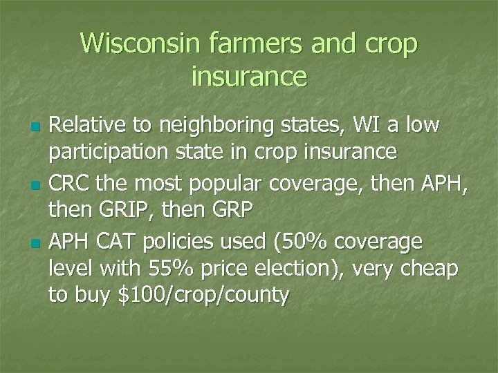 Wisconsin farmers and crop insurance n n n Relative to neighboring states, WI a