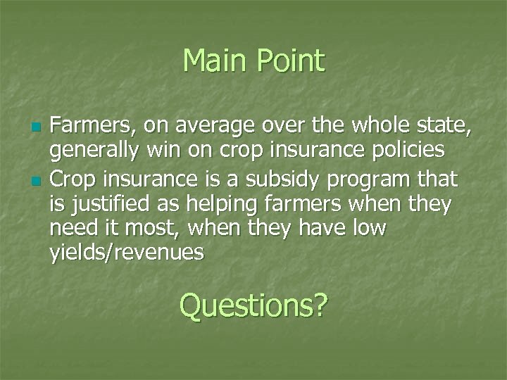 Main Point n n Farmers, on average over the whole state, generally win on