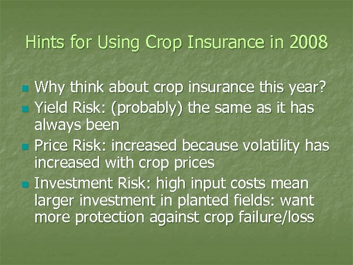 Hints for Using Crop Insurance in 2008 n n Why think about crop insurance