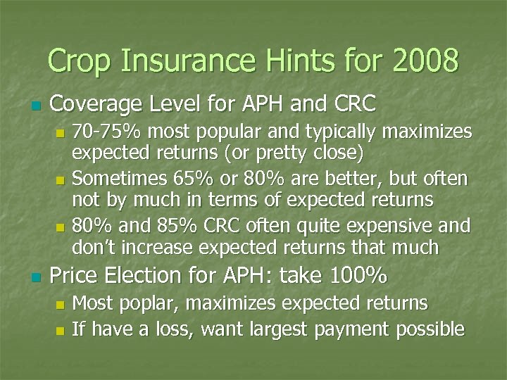 Crop Insurance Hints for 2008 n Coverage Level for APH and CRC 70 -75%