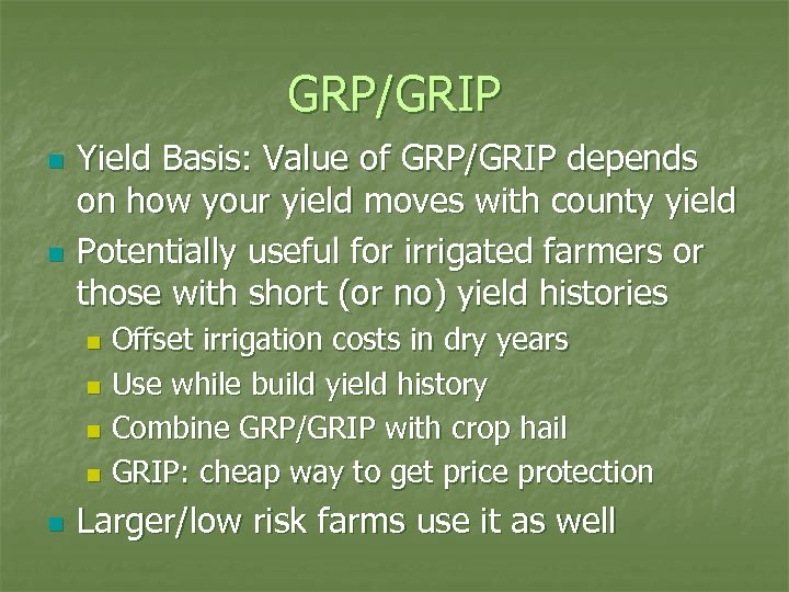 GRP/GRIP n n Yield Basis: Value of GRP/GRIP depends on how your yield moves
