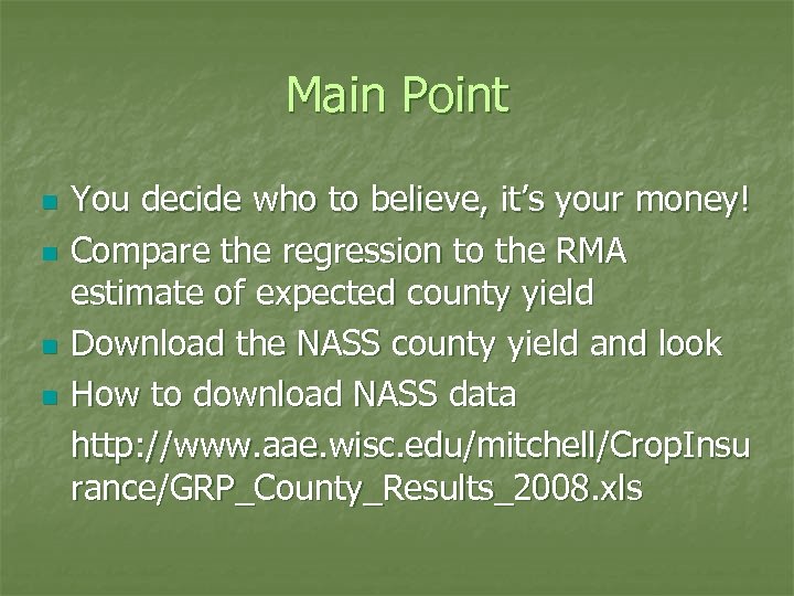 Main Point n n You decide who to believe, it’s your money! Compare the