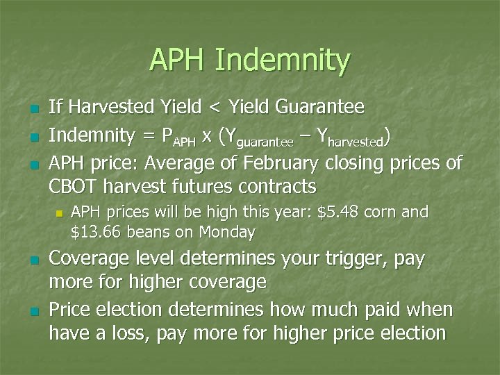 APH Indemnity n n n If Harvested Yield < Yield Guarantee Indemnity = PAPH