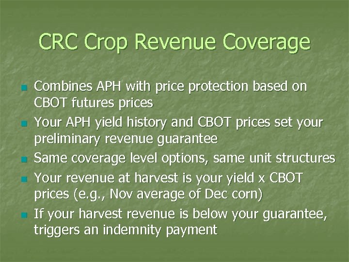 CRC Crop Revenue Coverage n n n Combines APH with price protection based on