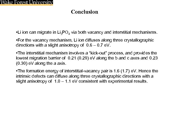 Conclusion • Li ion can migrate in Li 3 PO 4 via both vacancy