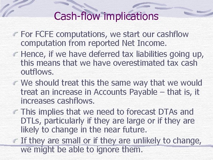 Cash-flow implications For FCFE computations, we start our cashflow computation from reported Net Income.