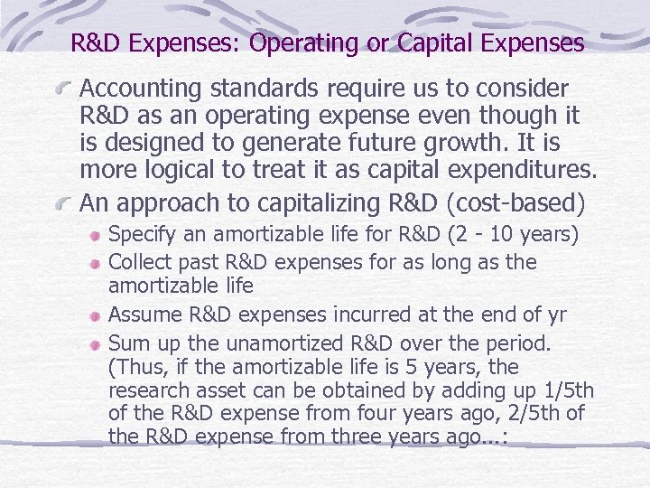 R&D Expenses: Operating or Capital Expenses Accounting standards require us to consider R&D as