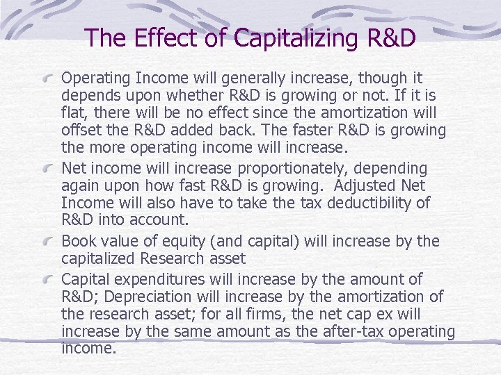 The Effect of Capitalizing R&D Operating Income will generally increase, though it depends upon