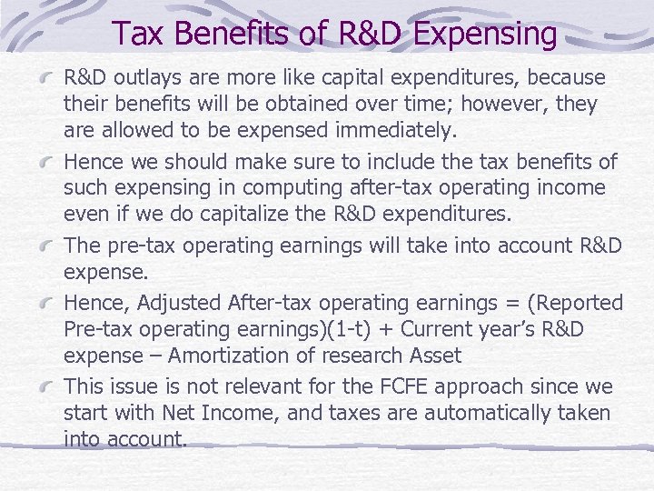 Tax Benefits of R&D Expensing R&D outlays are more like capital expenditures, because their
