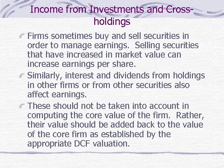 Income from Investments and Crossholdings Firms sometimes buy and sell securities in order to