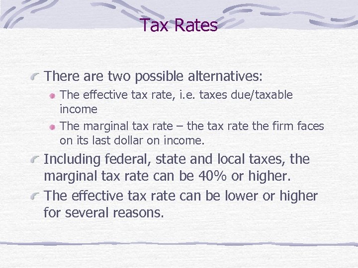 Tax Rates There are two possible alternatives: The effective tax rate, i. e. taxes