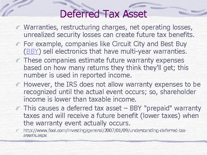 Deferred Tax Asset Warranties, restructuring charges, net operating losses, unrealized security losses can create
