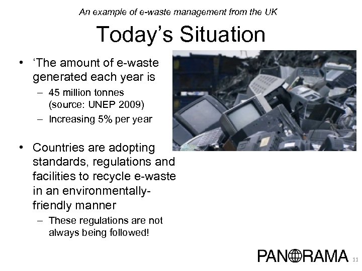 An example of e-waste management from the UK Today’s Situation • ‘The amount of