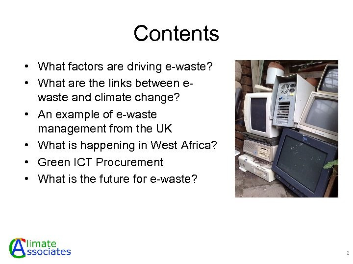 Contents • What factors are driving e-waste? • What are the links between ewaste