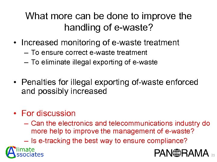 What more can be done to improve the handling of e-waste? • Increased monitoring